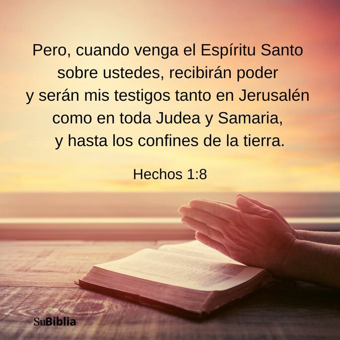 Pero cuando venga el Espíritu Santo sobre ustedes, recibirán poder y serán mis testigos tanto en Jerusalén como en toda Judea y Samaria, hasta en los confines de la tierra. (Hechos 1:8)