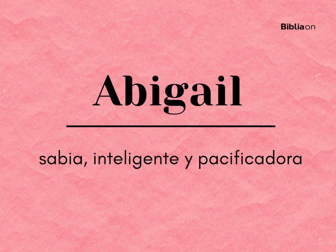 Abigail: sabia, inteligente y pacificadora