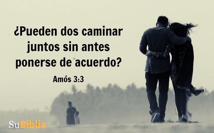 ¿Pueden dos caminar juntos sin antes ponerse de acuerdo? (Amós 3:3)