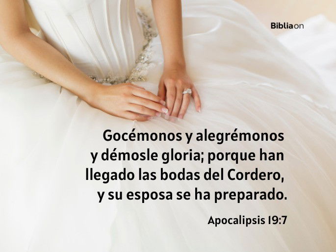 Gocémonos y alegrémonos y démosle gloria; porque han llegado las bodas del Cordero, y su esposa se ha preparado. (Apocalipsis 19:7)