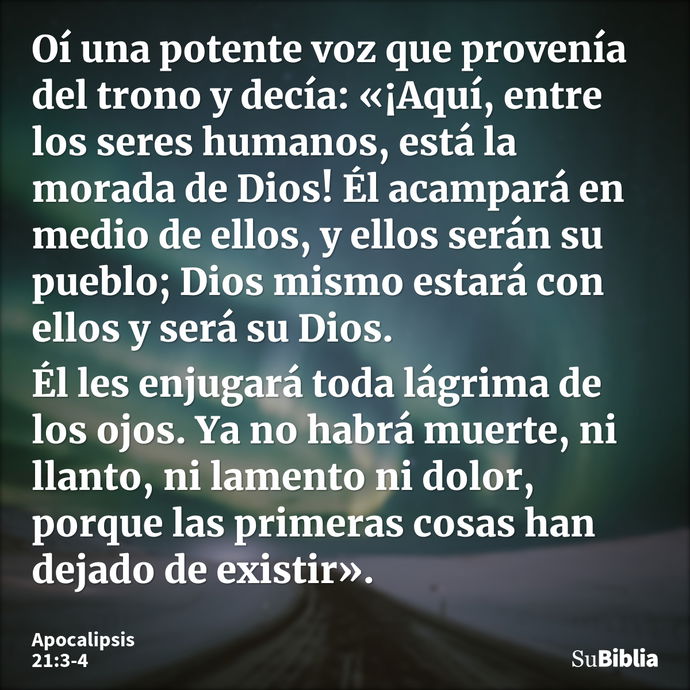 Oí una potente voz que provenía del trono y decía: «¡Aquí, entre los seres humanos, está la morada de Dios! Él acampará en medio de ellos, y ellos serán su pueb... --- Apocalipsis 21:3