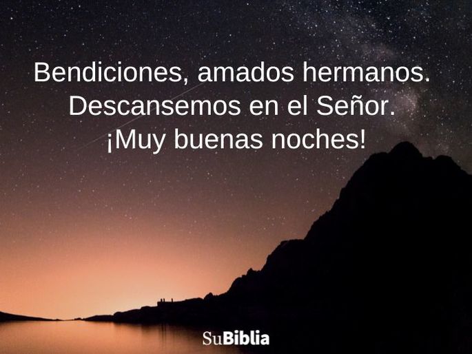 Bendiciones, amados hermanos. Descansemos en el Señor. ¡Muy buenas noches!