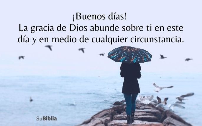 ¡Buenos días! La gracia de Dios abunde sobre ti en este día y en medio de cualquier circunstancia.