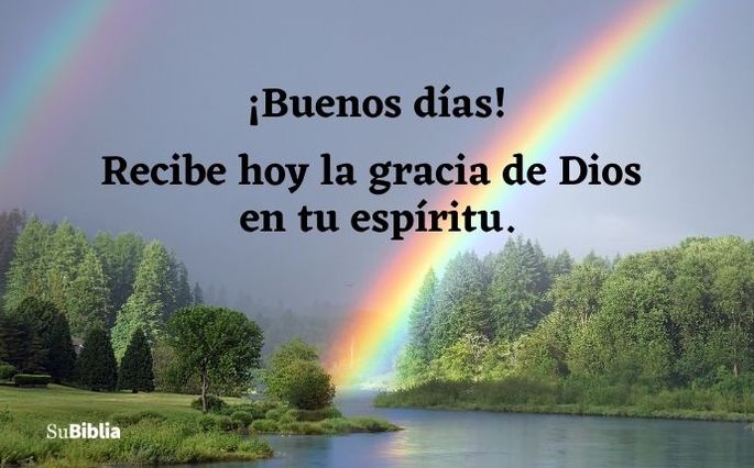 ¡Buenos días! Recibe hoy la gracia de Dios en tu espíritu.