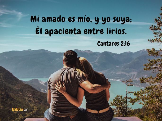 Mi amado es mío, y yo suya; Él apacienta entre lirios. (Cantares 2:16)