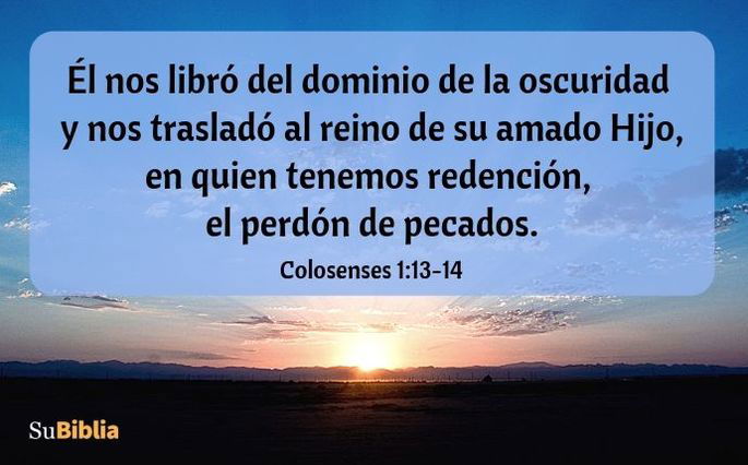 Él nos libró del dominio de la oscuridad y nos trasladó al reino de su amado Hijo, en quien tenemos redención, el perdón de pecados. (Colosenses 1:13-14)