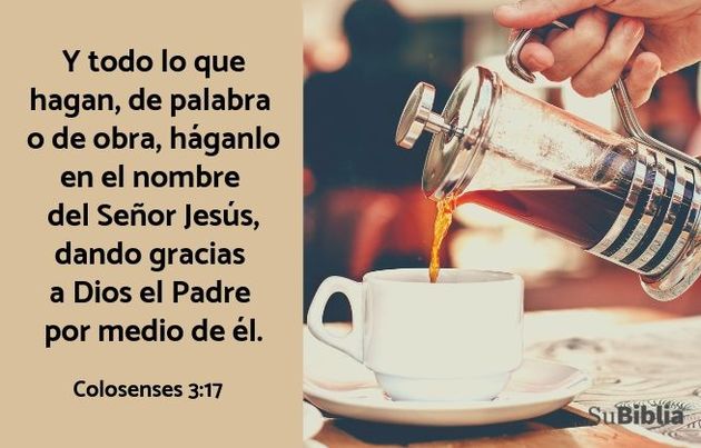 Y todo lo que hagan, de palabra o de obra, háganlo en el nombre del Señor Jesús, dando gracias a Dios el Padre por medio de él. (Colosenses 3:17)