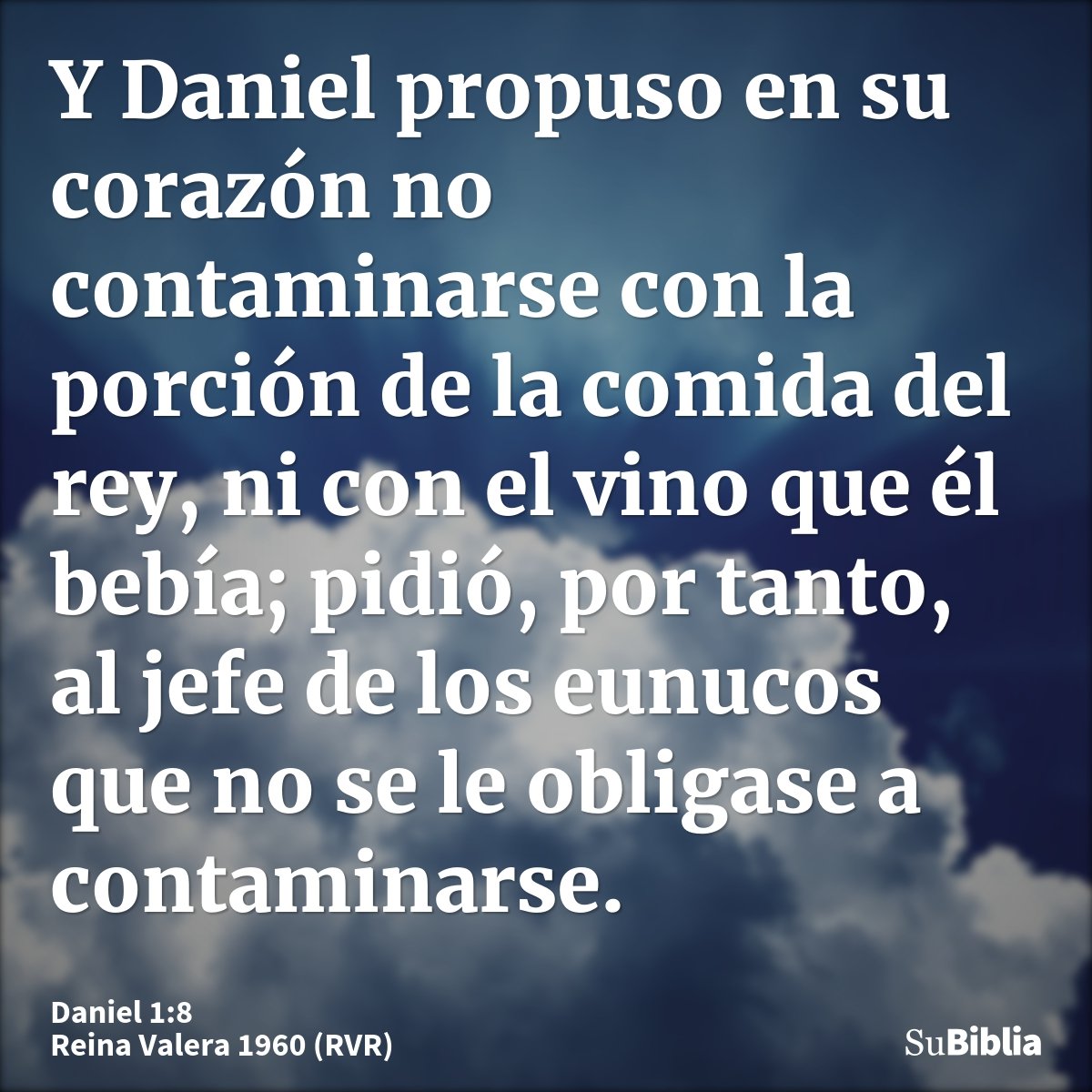Y Daniel propuso en su corazón no contaminarse con la porción de la comida del rey, ni con el vino que él bebía; pidió, por tanto, al jefe de los eunucos que no...