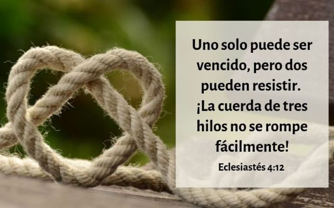 Uno solo puede ser vencido, pero dos pueden resistir. ¡La cuerda de tres hilos no se rompe fácilmente! (Eclesiastés 4:12)