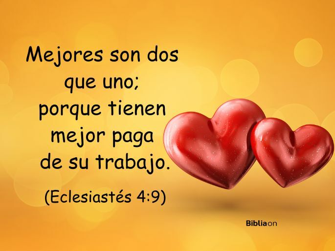 Mejores son dos que uno; porque tienen mejor paga de su trabajo. (Eclesiastés 4:9)