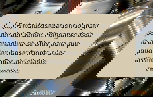 Por último, fortalézcanse con el gran poder del Señor. Pónganse toda la armadura de Dios para que puedan hacer frente a las artimañas del diablo. (Efesios 6:10-11)