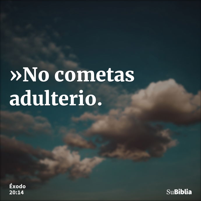 »No cometas adulterio. --- Éxodo 20:14