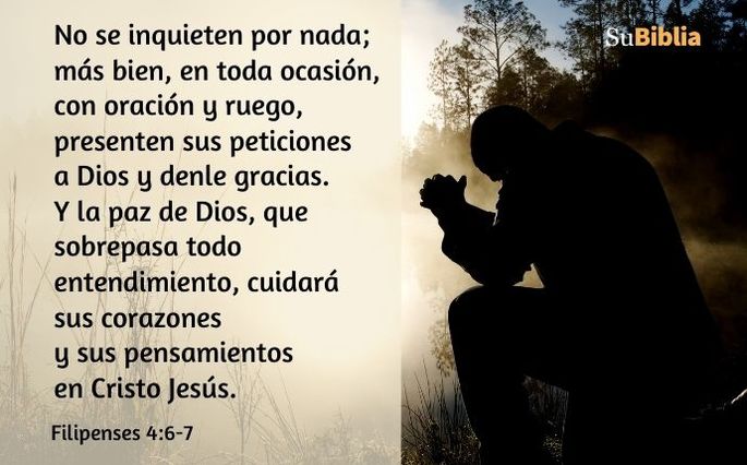 No se inquieten por nada; más bien, en toda ocasión, con oración y ruego, presenten sus peticiones a Dios y denle gracias. Y la paz de Dios, que sobrepasa todo entendimiento, cuidará sus corazones y sus pensamientos en Cristo Jesús. (Filipenses 4:6-7)