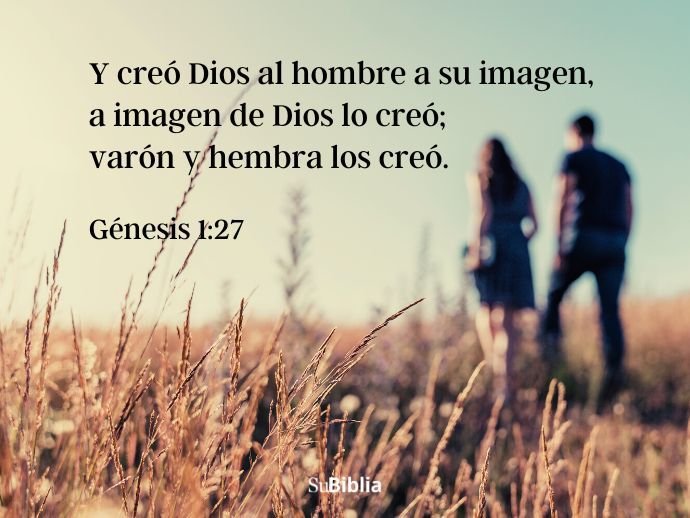 Y creó Dios al hombre a su imagen, a imagen de Dios lo creó; varón y hembra los creó. (Génesis 1:27)