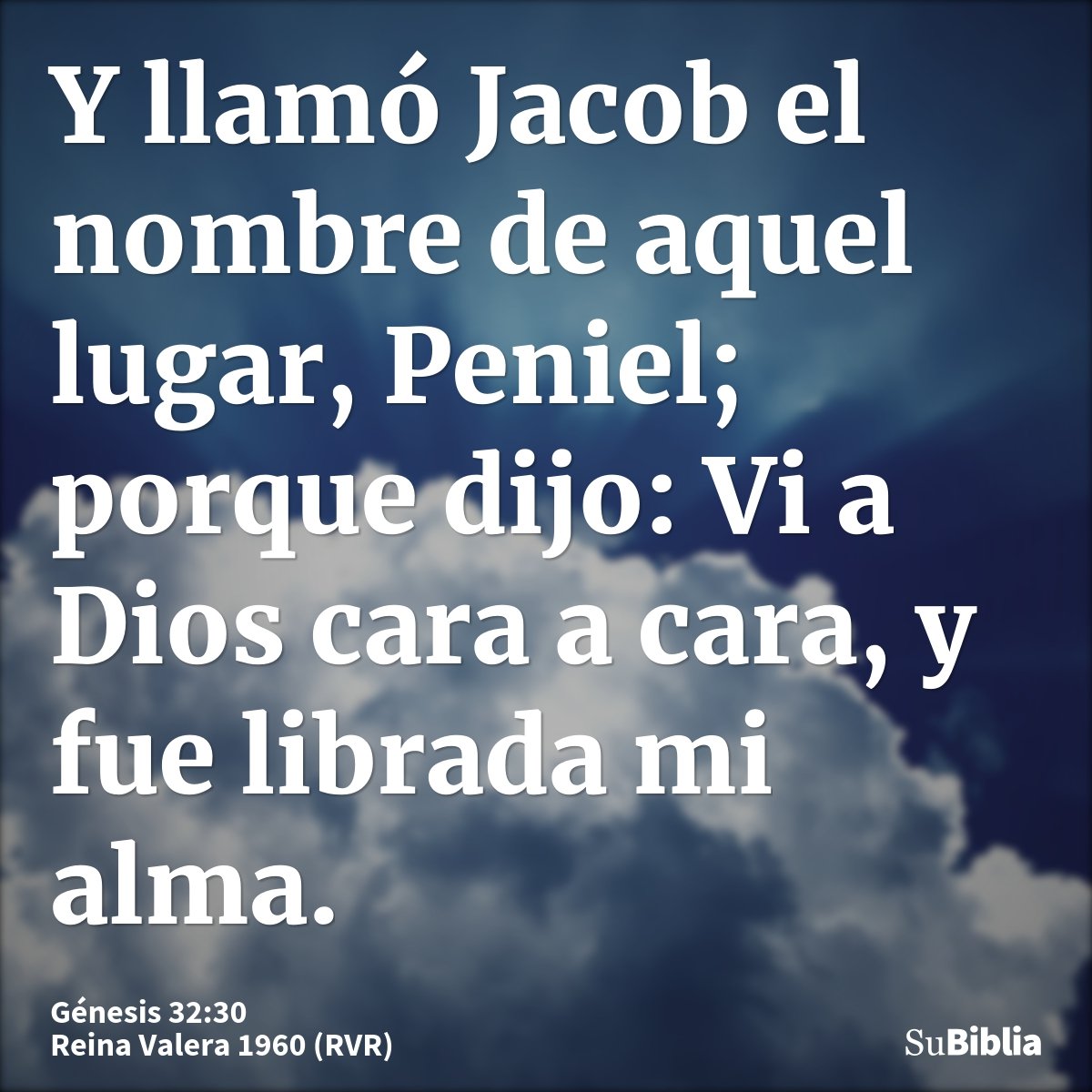 Y llamó Jacob el nombre de aquel lugar, Peniel; porque dijo: Vi a Dios cara a cara, y fue librada mi alma.