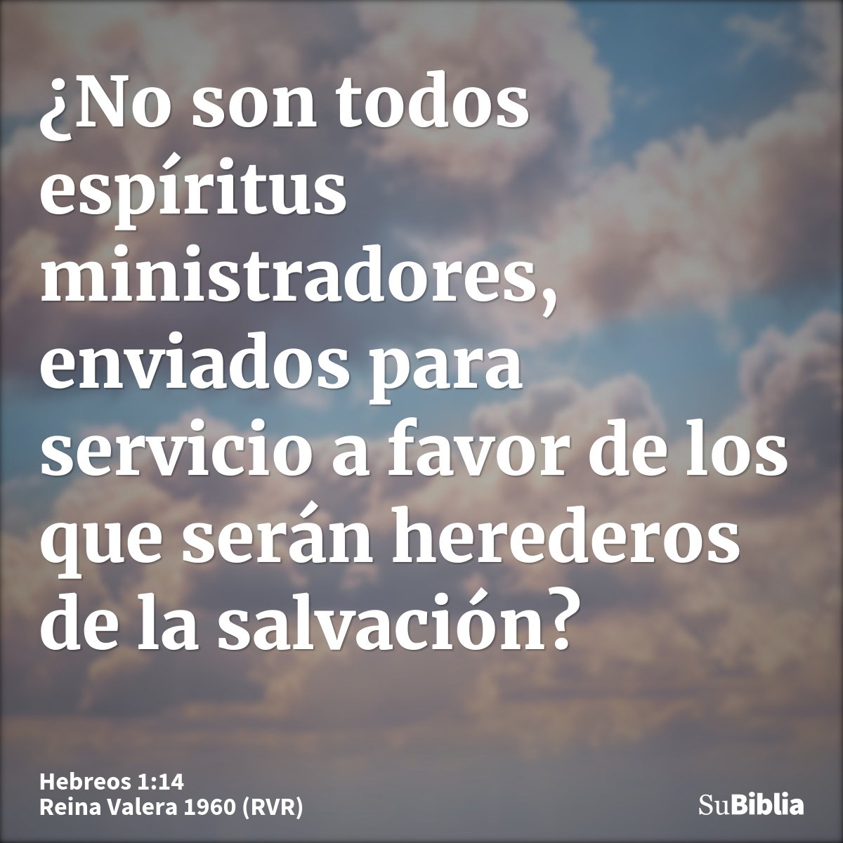 ¿No son todos espíritus ministradores, enviados para servicio a favor de los que serán herederos de la salvación?