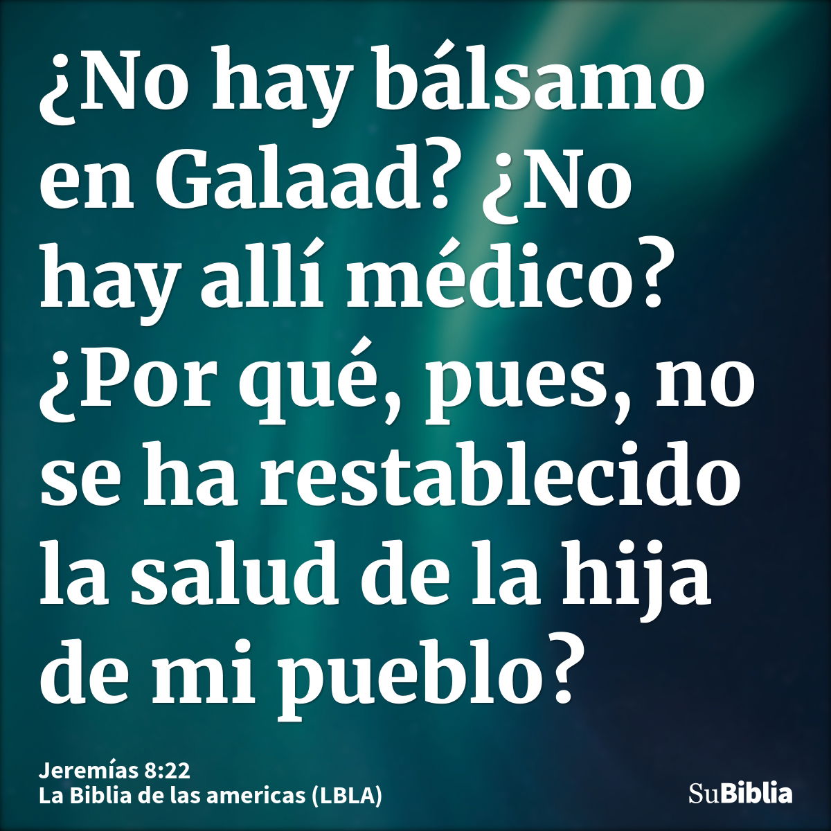 ¿No hay bálsamo en Galaad? ¿No hay allí médico? ¿Por qué, pues, no se ha restablecido la salud de la hija de mi pueblo?