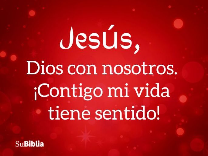 Jesús, Dios con nosotros. ¡Contigo mi vida tiene sentido!