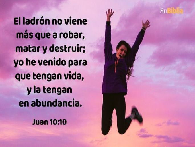 El ladrón no viene más que a robar, matar y destruir; yo he venido para que tengan vida, y la tengan en abundancia. (Juan 10:10)