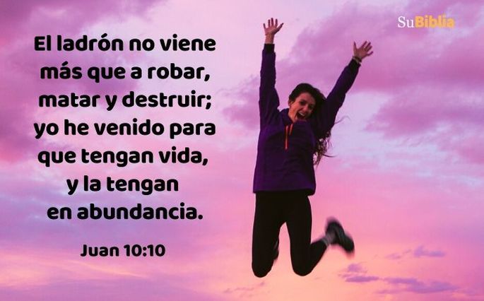 El ladrón no viene más que a robar, matar y destruir; yo he venido para que tengan vida, y la tengan en abundancia. (Juan 10:10)