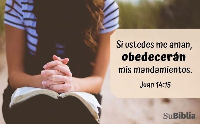 Si ustedes me aman, obedecerán mis mandamientos. - Juan 14:15