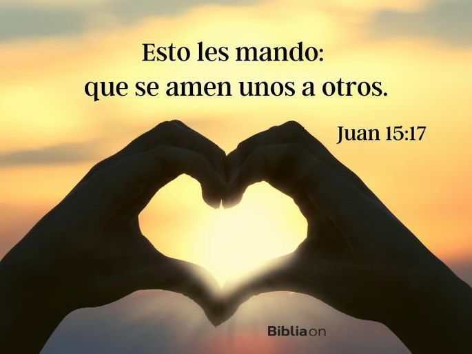 Esto les mando: que se amen unos a otros. (Juan 15:17)