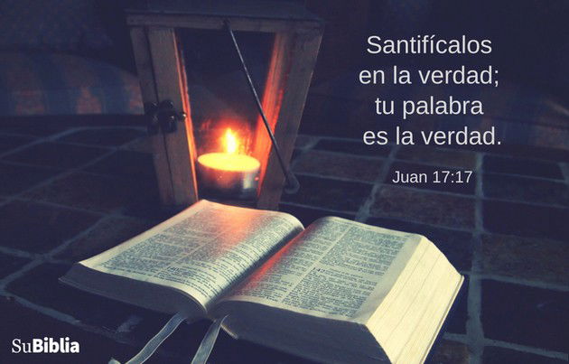 Santifícalos en la verdad; tu palabra es la verdad. (Juan 17:17)