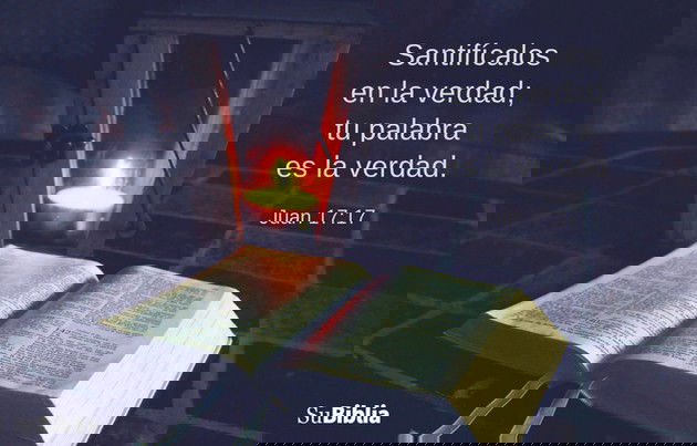 Santifícalos en la verdad; tu palabra es la verdad. (Juan 17:17)