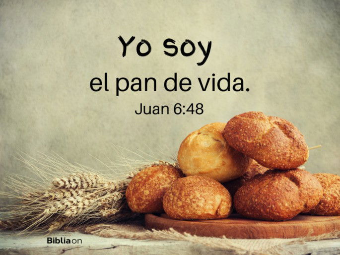 Yo soy el pan de vida. (Juan 6:48)