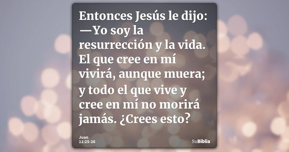 Juan 11 25 26 Biblia