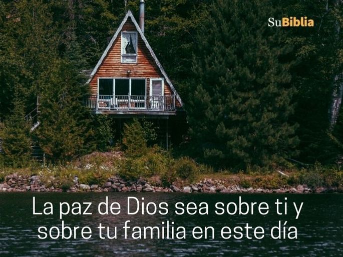La paz de Dios sea sobre ti y sobre tu familia en este día