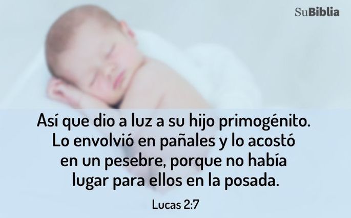 Así que dio a luz a su hijo primogénito. Lo envolvió en pañales y lo acostó en un pesebre, porque no había lugar para ellos en la posada. (Lucas 2:7)