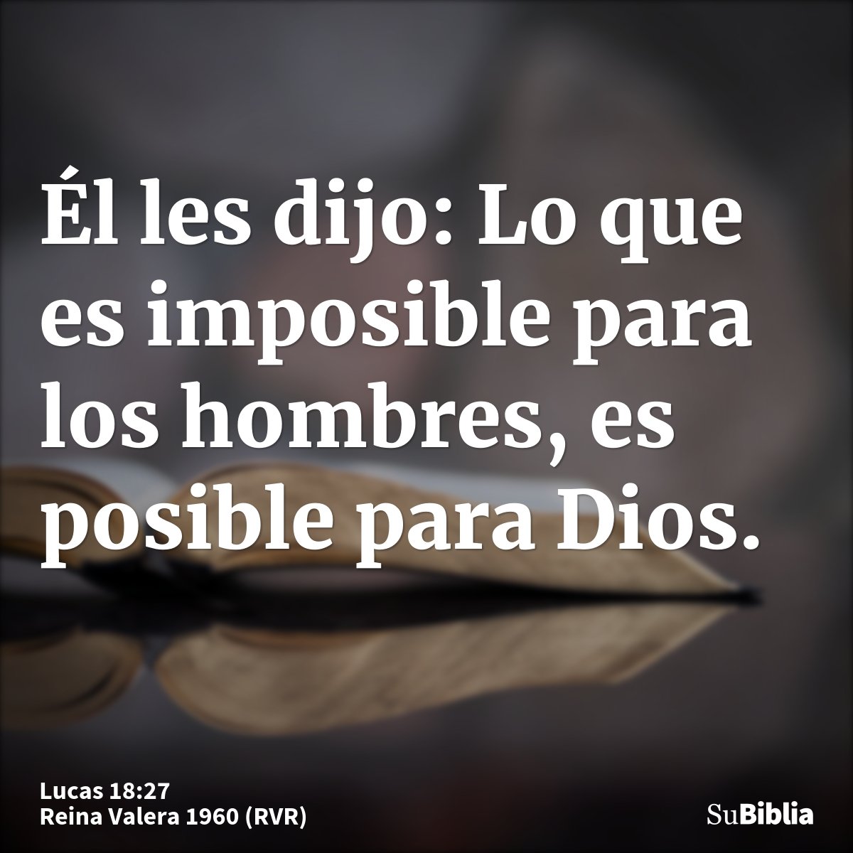 Él les dijo: Lo que es imposible para los hombres, es posible para Dios.
