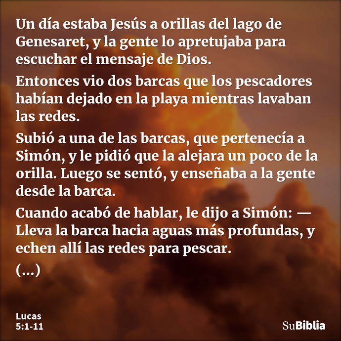 Un día estaba Jesús a orillas del lago de Genesaret, y la gente lo apretujaba para escuchar el mensaje de Dios. Entonces vio dos barcas que los pescadores había... --- Lucas 5:1