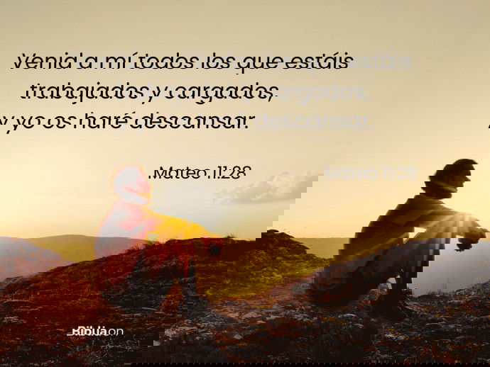 Venid a mí todos los que estáis trabajados y cargados, y yo os haré descansar. (Mateo 11:28)