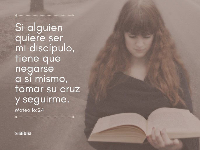 Si alguien quiere ser mi discípulo, tiene que negarse a sí mismo, tomar su cruz y seguirme. (Mateo 16:24)