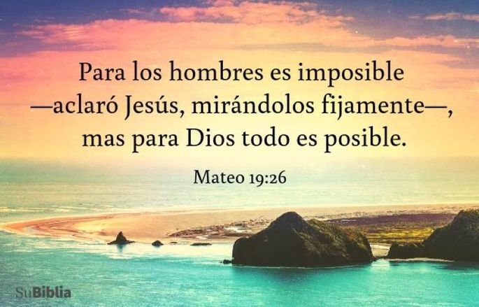 Para los hombres es imposible —aclaró Jesús, mirándolos fijamente—, mas para Dios todo es posible. (Mateo 19:26)