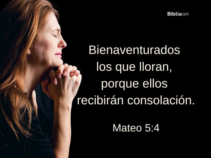 Bienaventurados los que lloran, porque ellos recibirán consolación. (Mateo 5:4)
