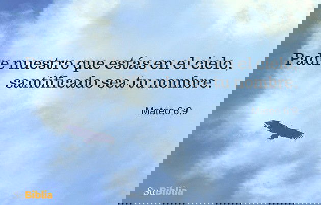 Padre nuestro que estás en el cielo, santificado sea tu nombre. (Mateo 6:9)
