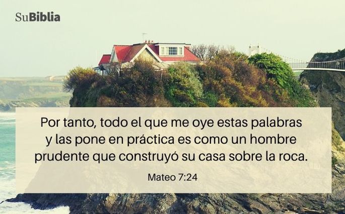 Por tanto, todo el que me oye estas palabras y las pone en práctica es como un hombre prudente que construyó su casa sobre la roca. (Mateo 7:24)