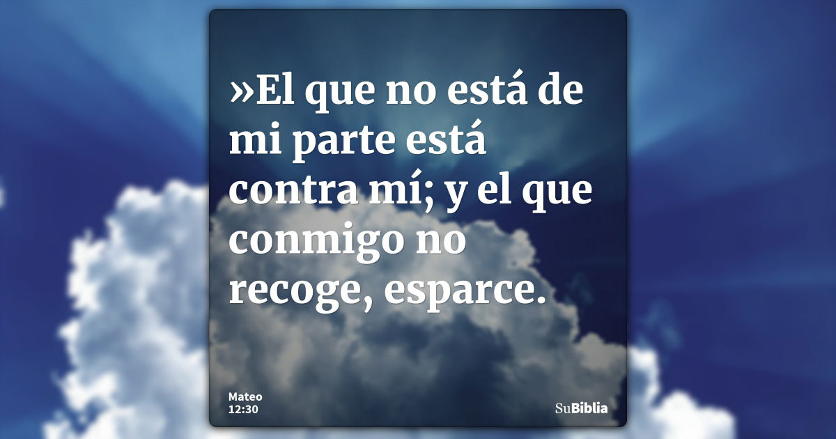 El que no está conmigo está contra mí» (Mt 12: 30, Lc 11: 23