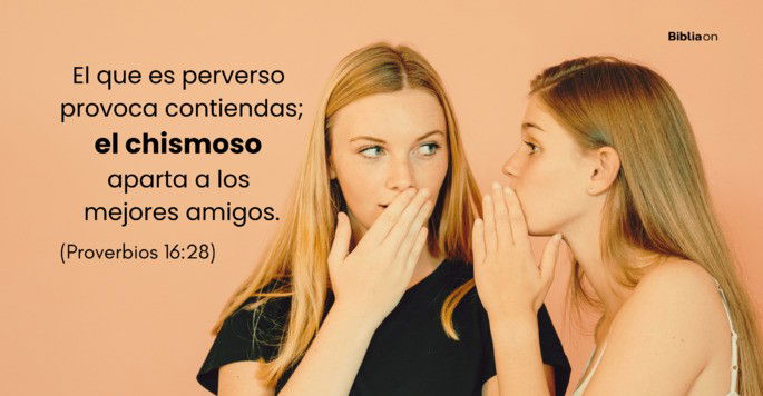 El que es perverso provoca contiendas; el chismoso aparta a los mejores amigos. (Proverbios 16:28)