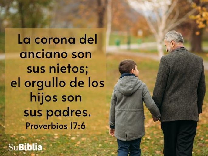 La corona del anciano son sus nietos; el orgullo de los hijos son sus padres. (Proverbios 17:6)