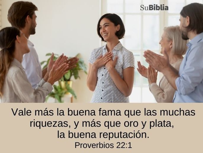 Vale más la buena fama que las muchas riquezas, y más que oro y plata, la buena reputación. (Proverbios 22:1)