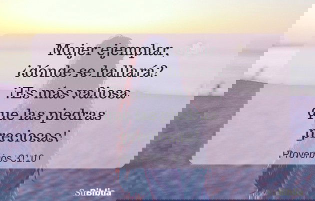 Mujer ejemplar, ¿dónde se hallará? ¡Es más valiosa que las piedras preciosas! - Proverbios 31:10