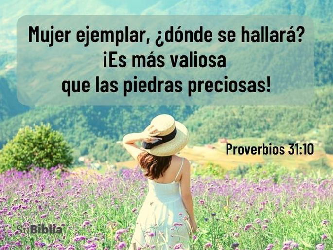 Mujer ejemplar, ¿dónde se hallará? ¡Es más valiosa que las piedras preciosas! (Proverbios 31:10)