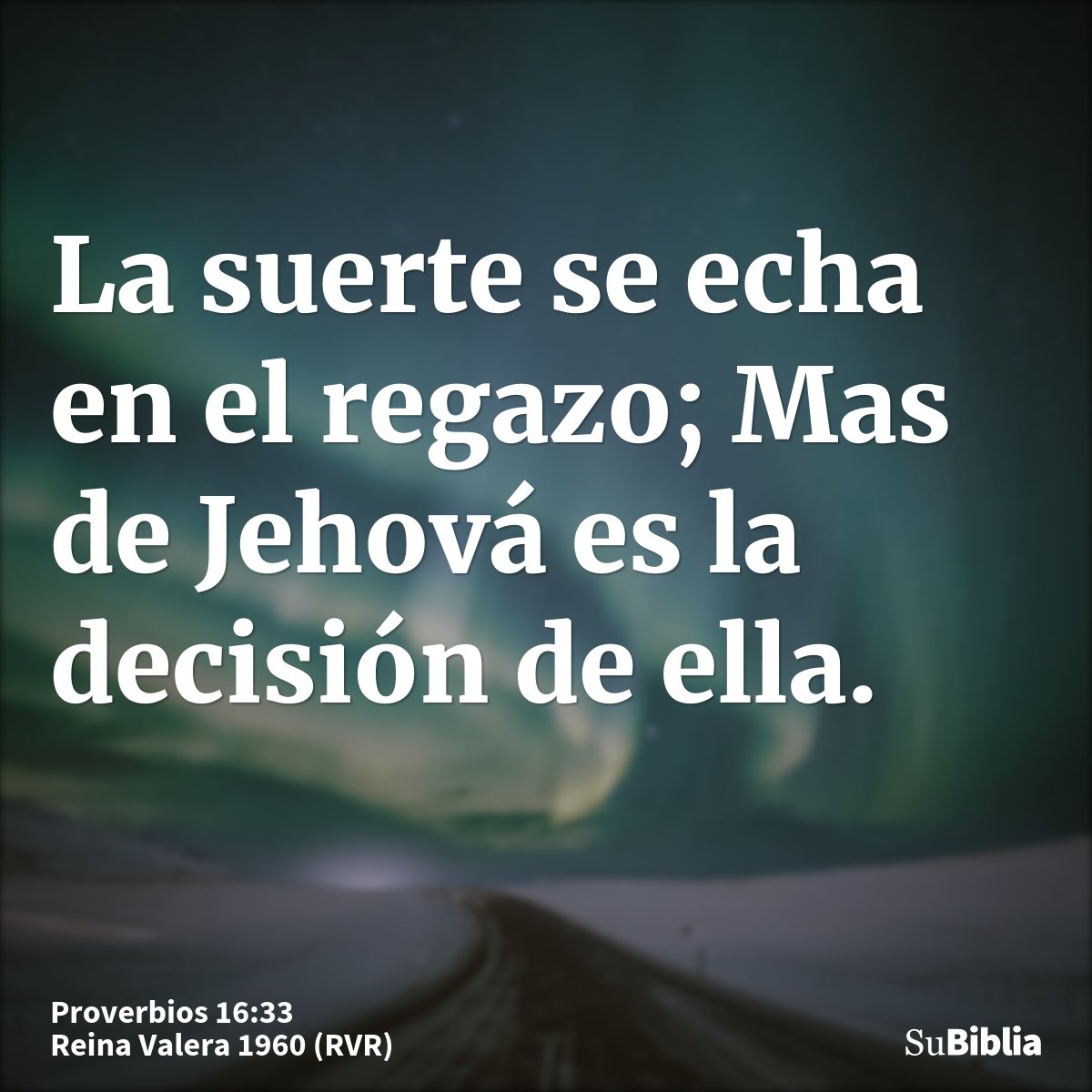 La suerte se echa en el regazo; Mas de Jehová es la decisión de ella.