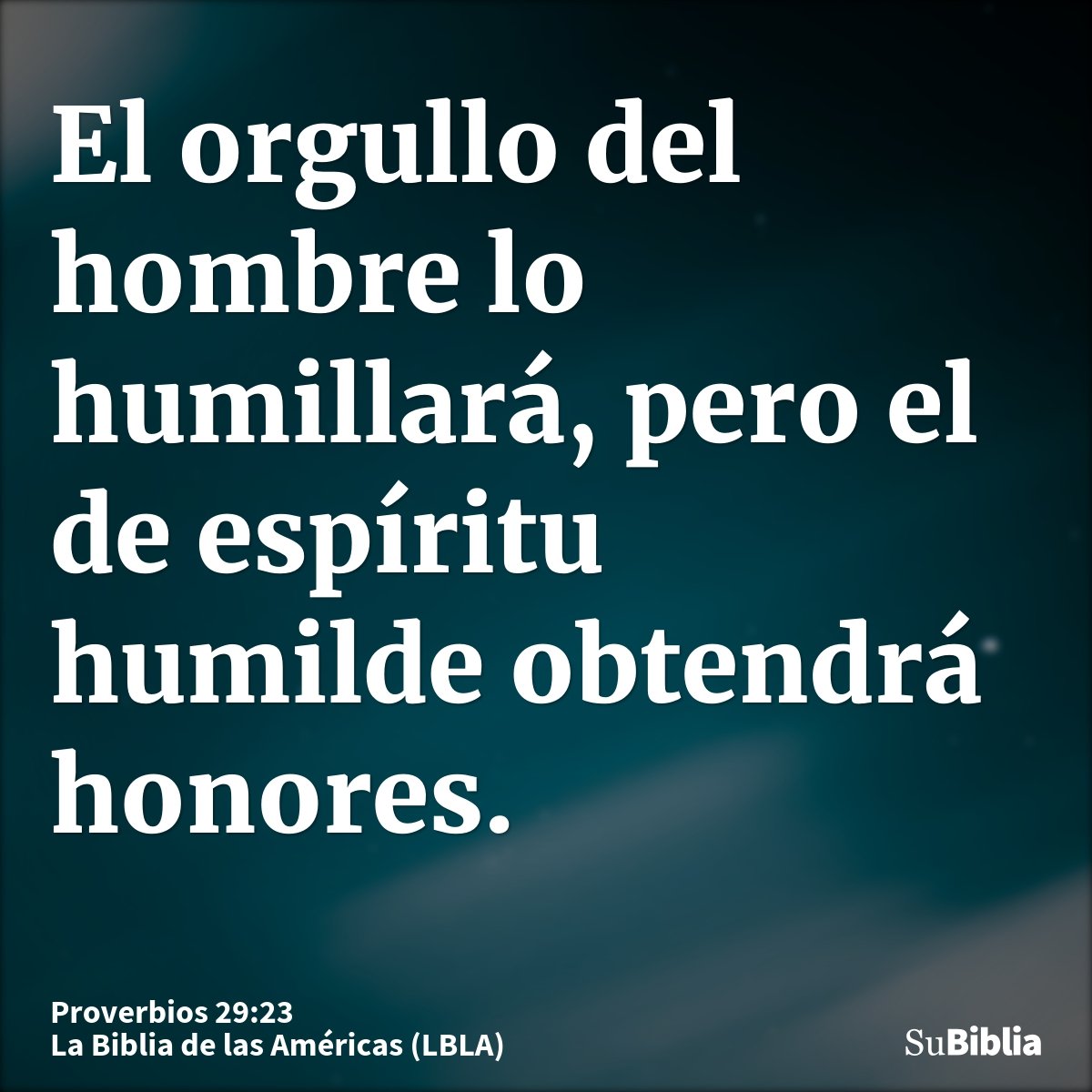 El orgullo del hombre lo humillará, pero el de espíritu humilde obtendrá honores.
