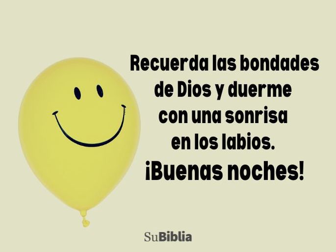 Recuerda las bondades de Dios y duerme con una sonrisa en los labios. ¡Buenas noches!
