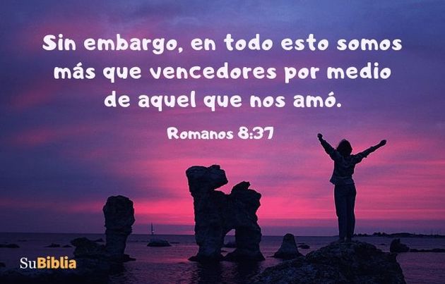 Sin embargo, en todo esto somos más que vencedores por medio de aquel que nos amó. (Romanos 8:37)